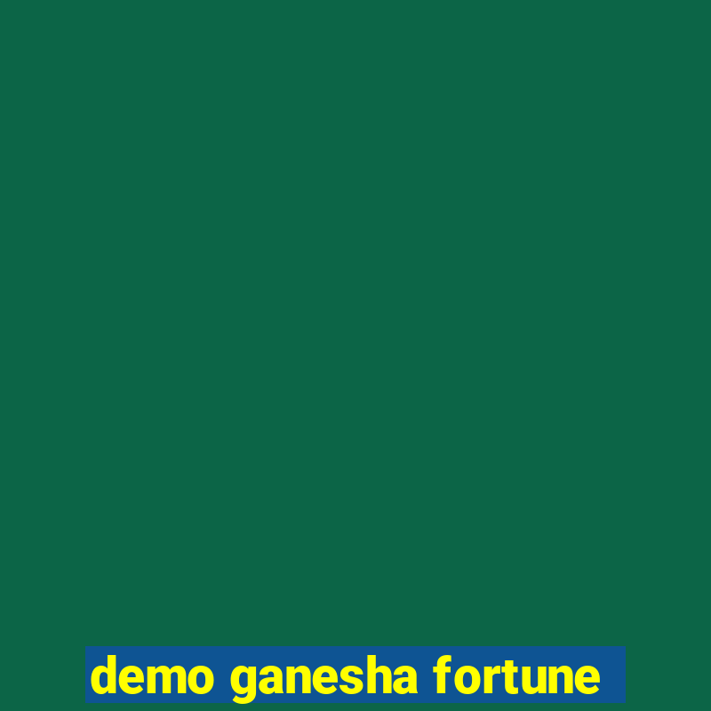 demo ganesha fortune